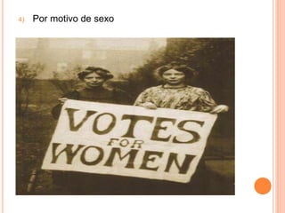 4) Por motivo de sexo
 