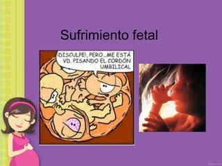 Sufrimiento fetal
 