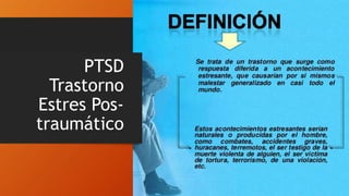 PTSD
Trastorno
Estres Pos-
traumático
 