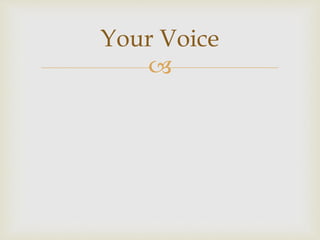 
Your Voice
 