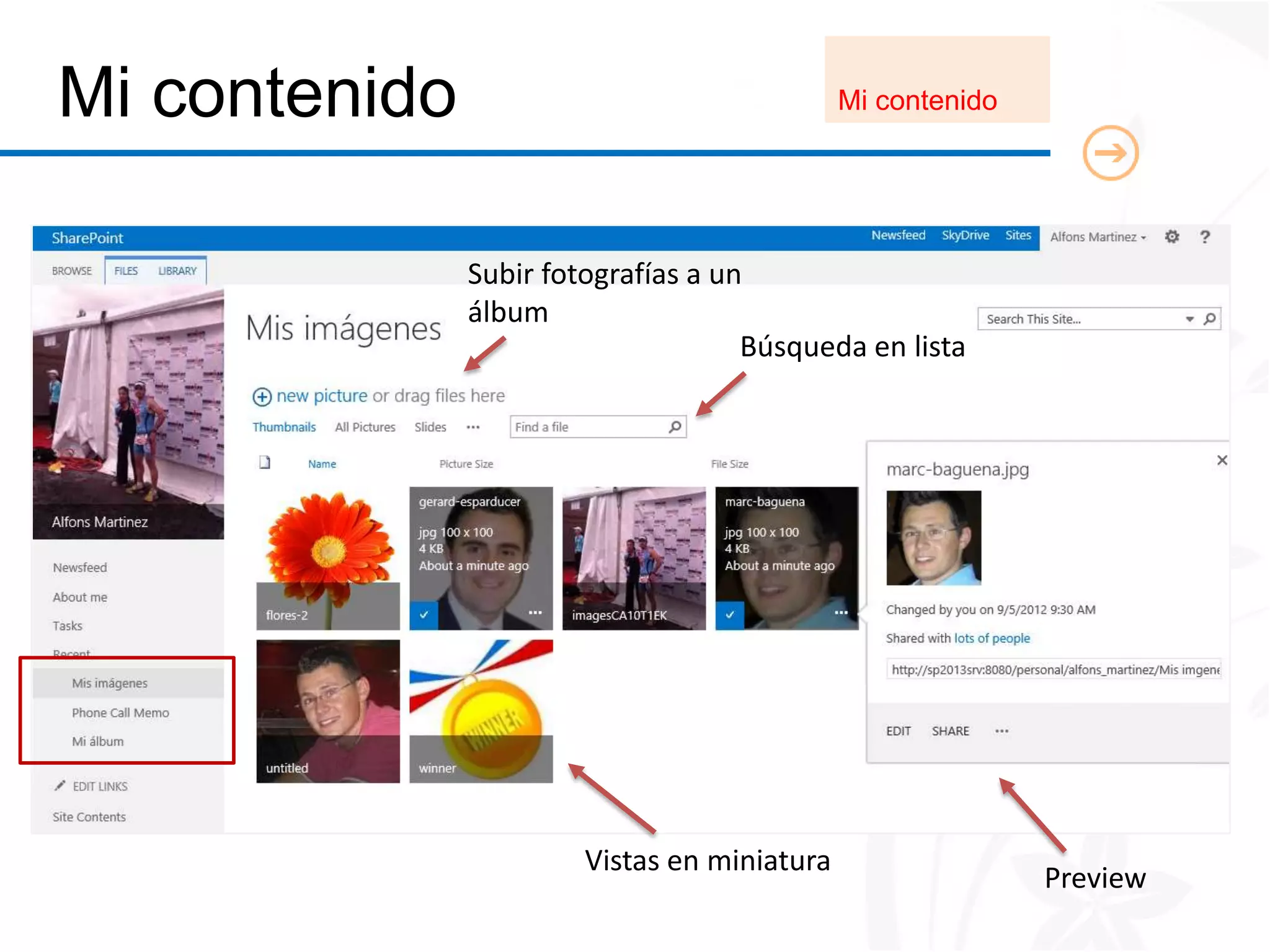 Mi contenido                                  Mi contenido




               Subir fotografías a un
               álbum
                                     Búsqueda en lista




                        Vistas en miniatura
                                                             Preview
 