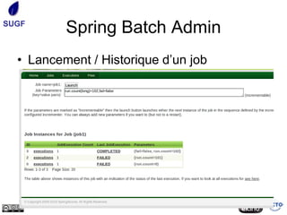 SUGF
          Spring Batch Admin
  • Lancement / Historique d’un job
 