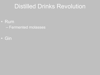 Distilled Drinks Revolution Rum Fermented molasses  Gin 