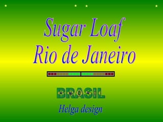 BRASIL Helga design Sugar Loaf Rio de Janeiro 