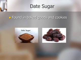 Date Sugar


Found in baked goods and cookies

 