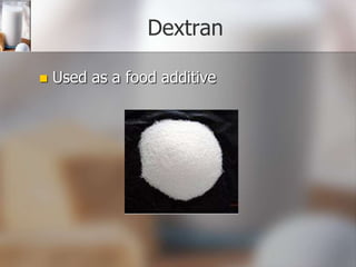 Dextran


Used as a food additive

 