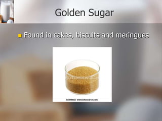 Golden Sugar


Found in cakes, biscuits and meringues

 