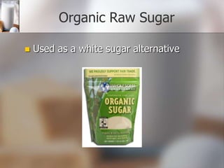 Organic Raw Sugar


Used as a white sugar alternative

 