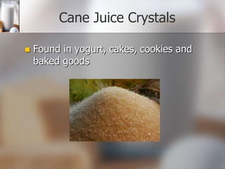Cane Juice Crystals


Found in yogurt, cakes, cookies and
baked goods

 