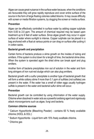 Algae can cause great nuisance in the surface water because, when the conditions
are favourable they will grow rapidly rep...