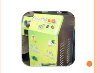  We bring unique flavors to the Sugar Cane Juice
 Making it more tasty and healthy
And more tasty & healthy flavors………
 