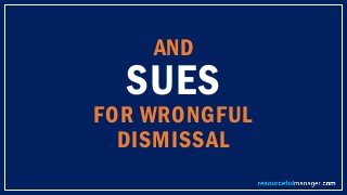 AND
SUES
FOR WRONGFUL
DISMISSAL
 