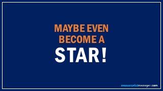 MAYBE EVEN
BECOME A
STAR!
 