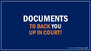 DOCUMENTS
TO BACK YOU
UP IN COURT!
 