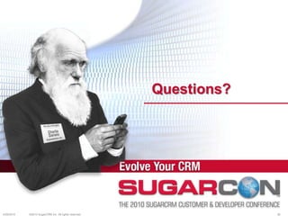 Questions?4/19/2010©2010 SugarCRM Inc. All rights reserved.26