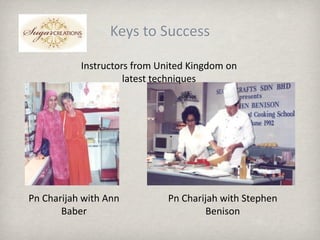  t Sܳ

           Instructors from United Kingdom on 
                     latest techniques




Pn Charijah with Ann          Pn Charijah with Stephen 
       Baber                          Benison
 