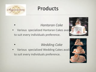 Products

   •                    Hantaran Cake
    • Various  specialized Hantaran Cakes available                     
      to suit every individuals preference.


   •                    Wedding Cake 
    • Various  specialized Wedding Cakes available                      
                                                                        
      to suit every individuals preference.
 