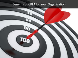 Benefits of CRM for Your Organization
 