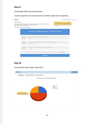 Step 17
Thanks Mail After Survey Submission:
Survey recipients will receive thanks mail after submit their responses.
Step 18
Survey Status report after submission:
17
 