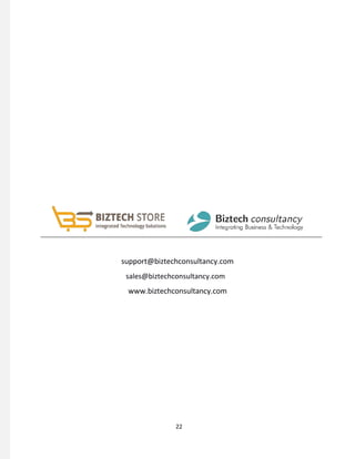 support@biztechconsultancy.com
sales@biztechconsultancy.com
www.biztechconsultancy.com
22
 