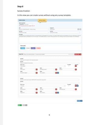 Step 6
Survey Creation:
In this view you can create survey without using any survey template.
9
 