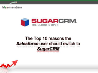 The Top 10 reasons the Salesforce user should switch to SugarCRM 