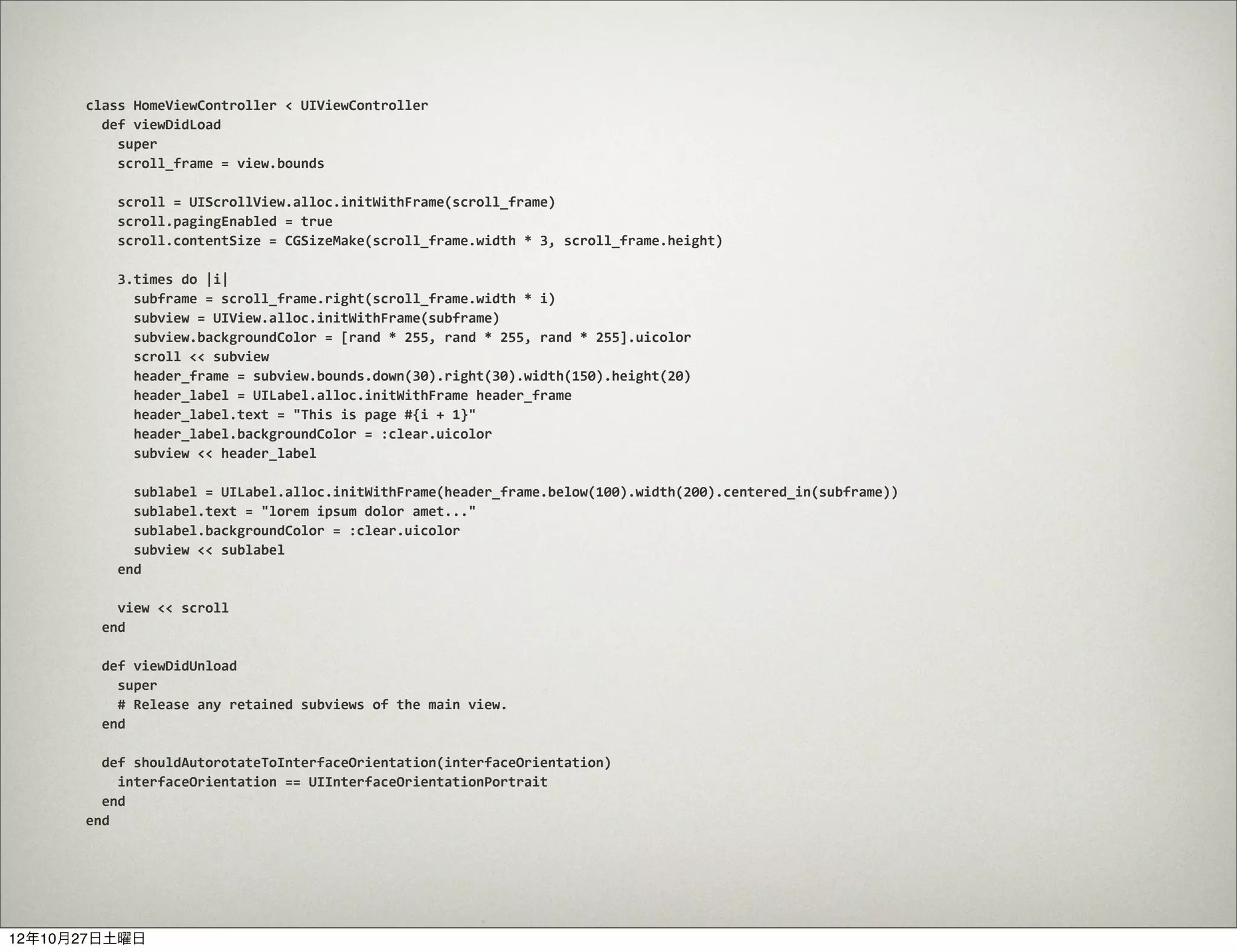 Gemﬁle


               # A sample Gemﬁle
               source "https://rubygems.org"

               # gem "rails"
               gem 'rubymotion_generators'
               gem 'sugarcube'
               gem 'geomotion'



12年10月27日土曜日
 