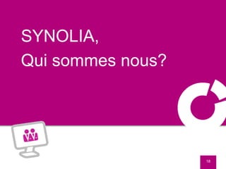 SYNOLIA,
Qui sommes nous?
18
 