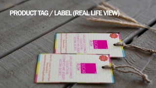 PRODUCTTAG / LABEL (REAL LIFE VIEW)
 