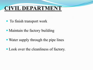 Sales Department To collect Information for sale forecasting Pricing the product as per the demand To appoint new dealer and distribution