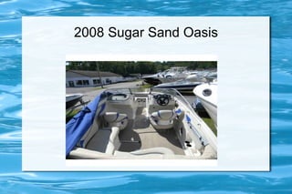 2008 Sugar Sand Oasis
 