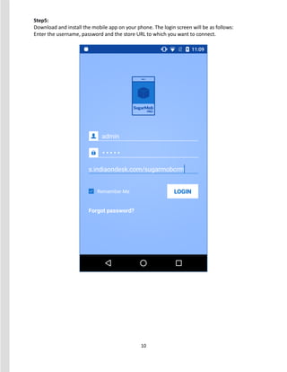 10
Step5:
Download and install the mobile app on your phone. The login screen will be as follows:
Enter the username, password and the store URL to which you want to connect.
 