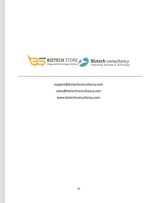 19
support@biztechconsultancy.com
sales@biztechconsultancy.com
www.biztechconsultancy.com
 