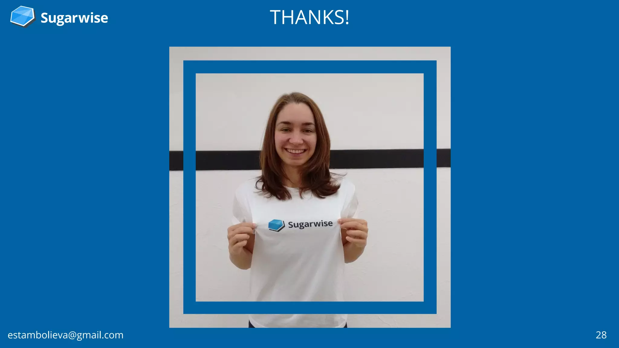 28estambolieva@gmail.com
THANKS!
 