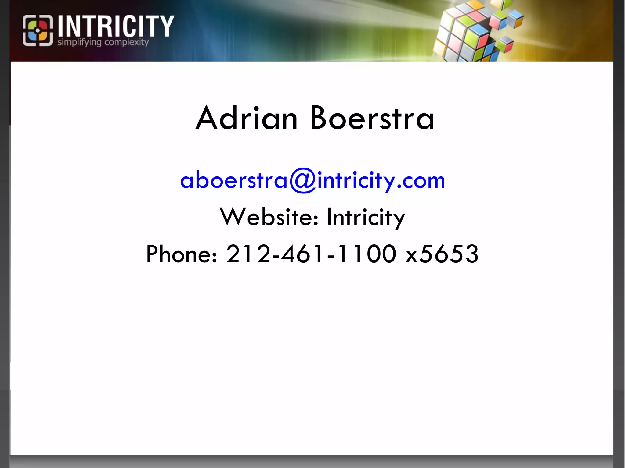 Adrian Boerstra [email_address] Website: Intricity Phone: 212-461-1100 x5653 
