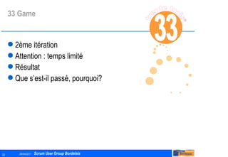33 Game 2ème itération Attention : temps limité Résultat Que s’est-il passé, pourquoi? 
