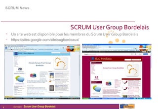 SCRUM News




                                                  SCRUM User Group Bordelais
    • Un site web est disponible pour les membres du Scrum User Group Bordelais
    • https://sites.google.com/site/sugbordeaux/




6       03/11/2011   Scrum User Group Bordelais
 