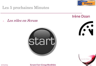 27/03/2014 Scrum User Group Bordelais 14
Les 5 prochaines Minutes
 Les rôles en Scrum
Irène Doan
 