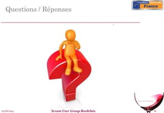 05/06/2014 Scrum User Group Bordelais 36
Questions / Réponses
 