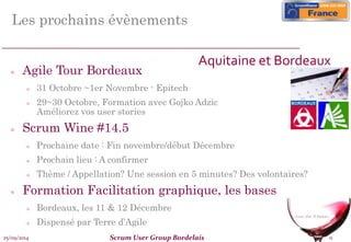 25/09/2014 Scrum User Group Bordelais 11
Les prochains évènements
 Agile Tour Bordeaux
 31 Octobre ~1er Novembre - Epite...