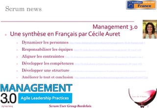 25/09/2014 Scrum User Group Bordelais 7
Scrum news
Management 3.0
 Une synthèse en Français par CécileAuret
 Dynamiser l...