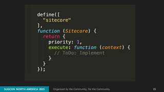 Organized by the Community, for the Community.SUGCON  NORTH AMERICA  2015SUGCON  NORTH AMERICA  2015 15
 