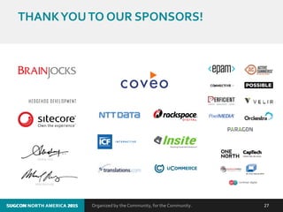 Organized by the Community, for the Community.SUGCON NORTH AMERICA 2015
SM
27SUGCON NORTH AMERICA 2015
THANKYOUTO OUR SPONSORS!
 