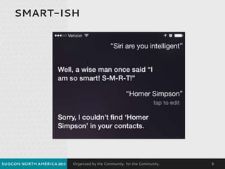 Organized by the Community, for the Community.
SMART-ISH
SUGCON NORTH AMERICA 2015 5
 