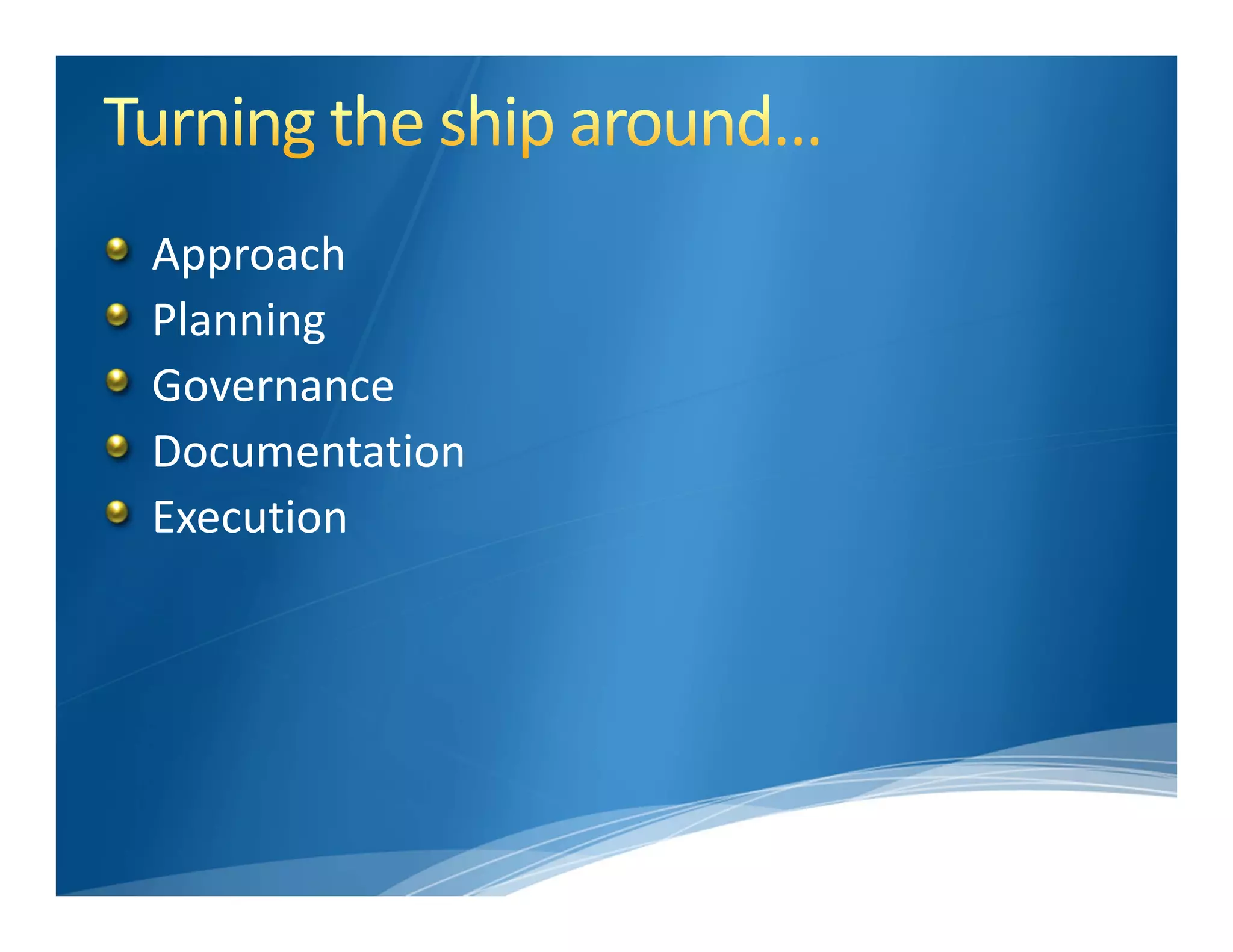 Approach
Planning
Governance
Documentation
Execution
 