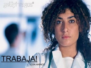 TRABAJA! CON AHÍNCO 