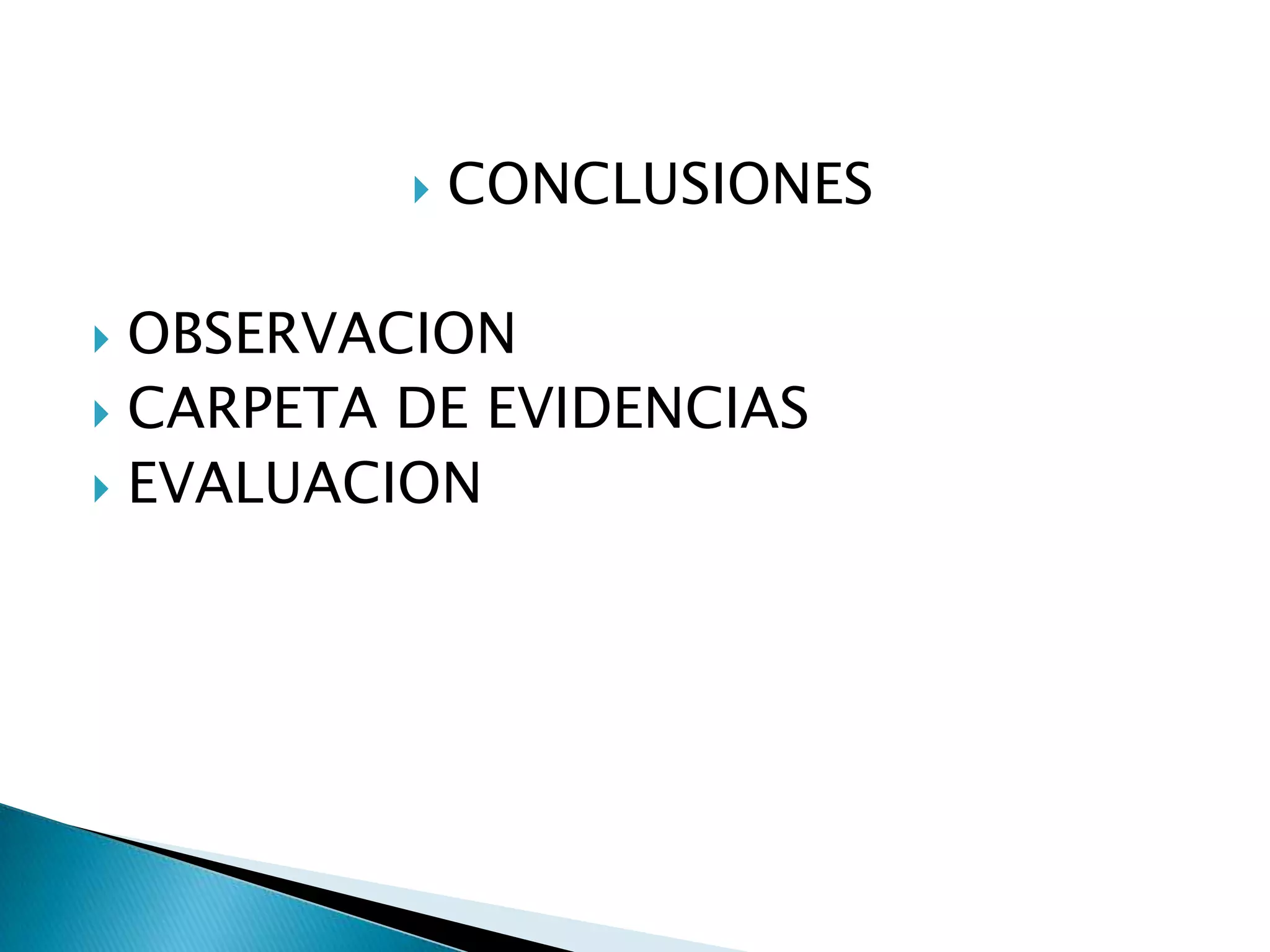 CONCLUSIONESOBSERVACIONCARPETA DE EVIDENCIASEVALUACION