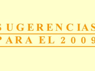 SUGERENCIAS PARA EL 2009 