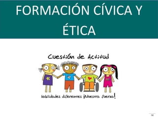 50
FORMACIÓN CÍVICA Y
ÉTICA
 