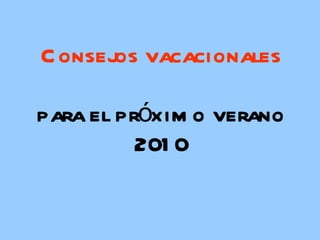 Consejos vacacionales para el próximo verano 2010 